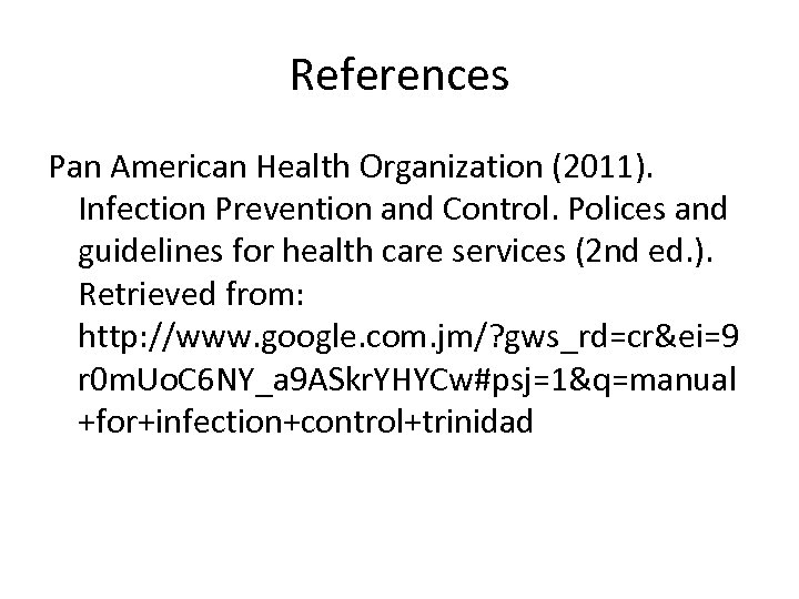 References Pan American Health Organization (2011). Infection Prevention and Control. Polices and guidelines for