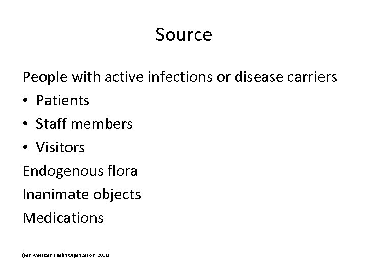 Source People with active infections or disease carriers • Patients • Staff members •