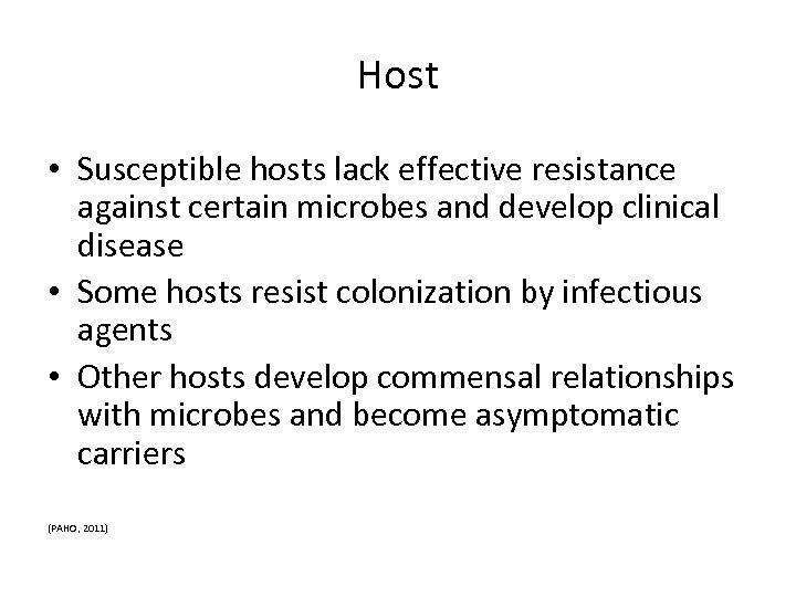 Host • Susceptible hosts lack effective resistance against certain microbes and develop clinical disease