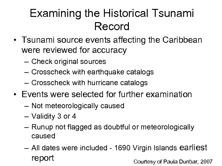 Examining the Historical Tsunami Record • Tsunami source events affecting the Caribbean were reviewed