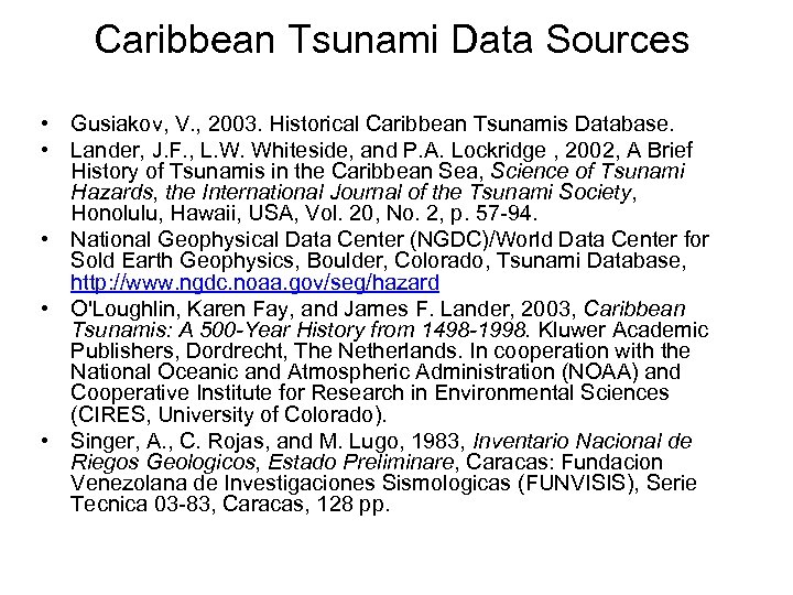 Caribbean Tsunami Data Sources • Gusiakov, V. , 2003. Historical Caribbean Tsunamis Database. •