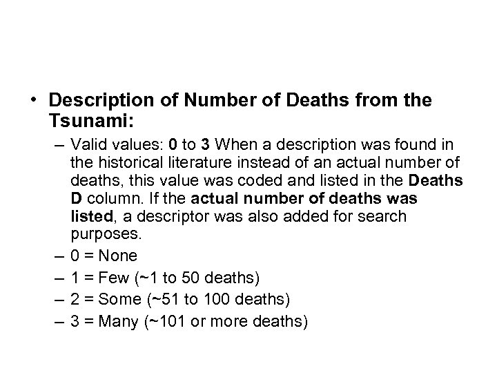  • Description of Number of Deaths from the Tsunami: – Valid values: 0