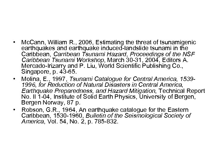  • Mc. Cann, William R. , 2006, Estimating the threat of tsunamigenic earthquakes