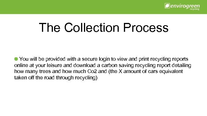 The Collection Process You will be provided with a secure login to view and
