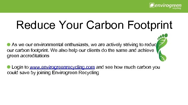 Reduce Your Carbon Footprint As we our environmental enthusiasts, we are actively striving to