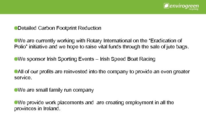 Detailed Carbon Footprint Reduction We are currently working with Rotary International on the “Eradication