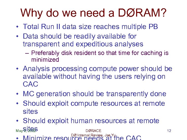 Why do we need a DØRAM? • Total Run II data size reaches multiple