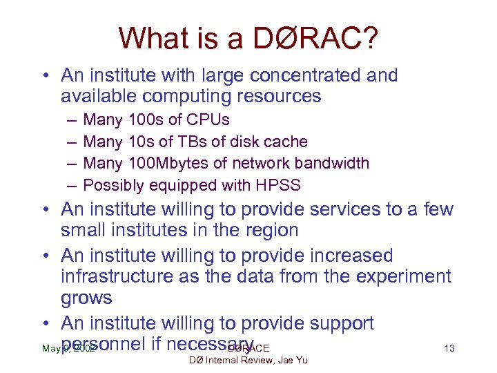What is a DØRAC? • An institute with large concentrated and available computing resources