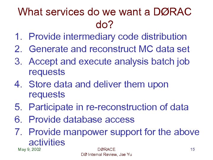 What services do we want a DØRAC do? 1. Provide intermediary code distribution 2.
