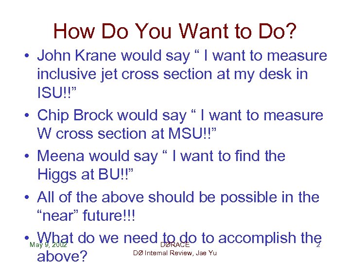 How Do You Want to Do? • John Krane would say “ I want