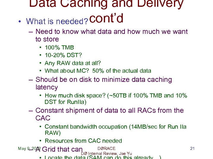  • Data Caching and Delivery What is needed? cont’d – Need to know
