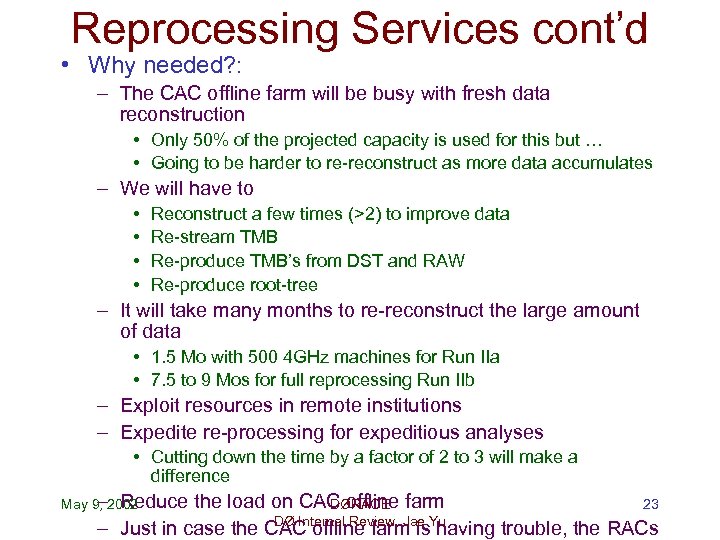 Reprocessing Services cont’d • Why needed? : – The CAC offline farm will be