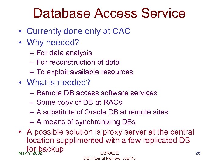 Database Access Service • Currently done only at CAC • Why needed? – For