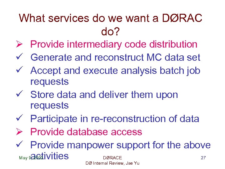 What services do we want a DØRAC do? Ø Provide intermediary code distribution ü