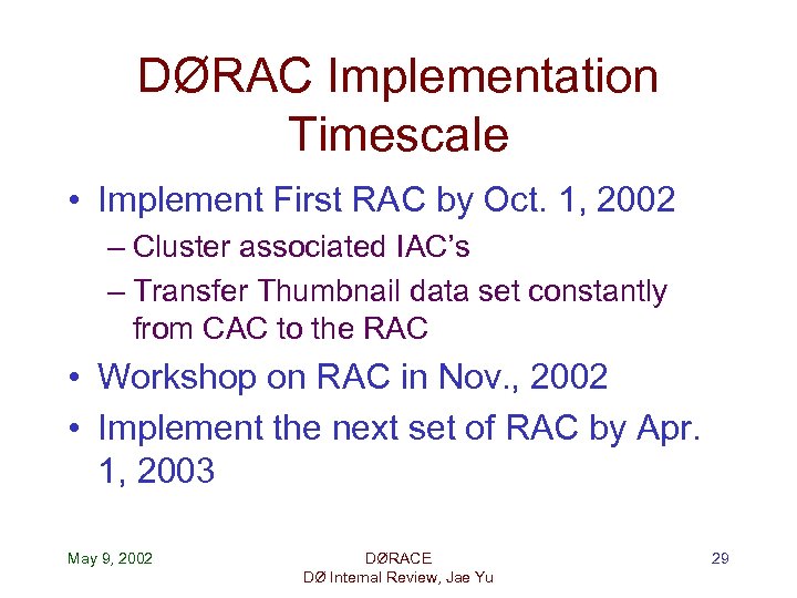 DØRAC Implementation Timescale • Implement First RAC by Oct. 1, 2002 – Cluster associated