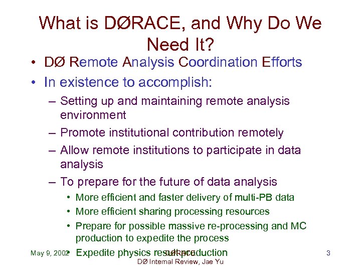 What is DØRACE, and Why Do We Need It? • DØ Remote Analysis Coordination