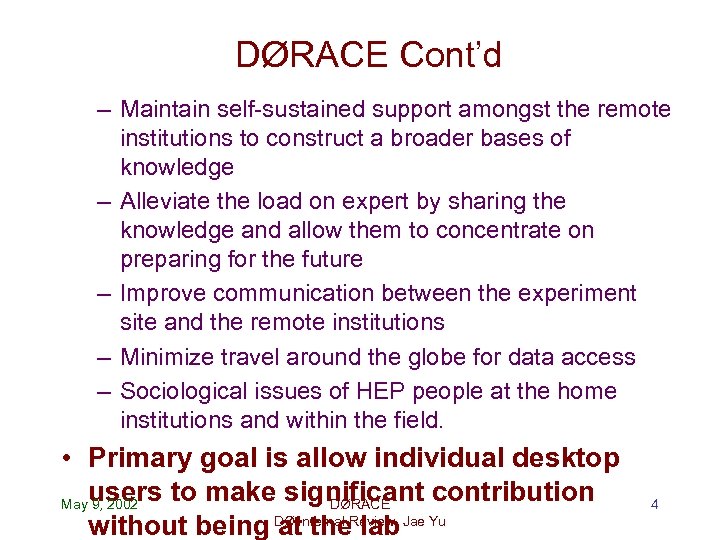 DØRACE Cont’d – Maintain self-sustained support amongst the remote institutions to construct a broader
