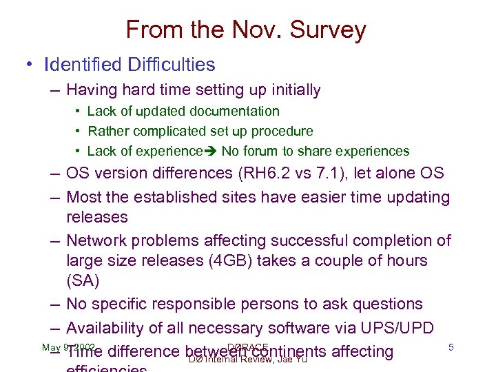 From the Nov. Survey • Identified Difficulties – Having hard time setting up initially