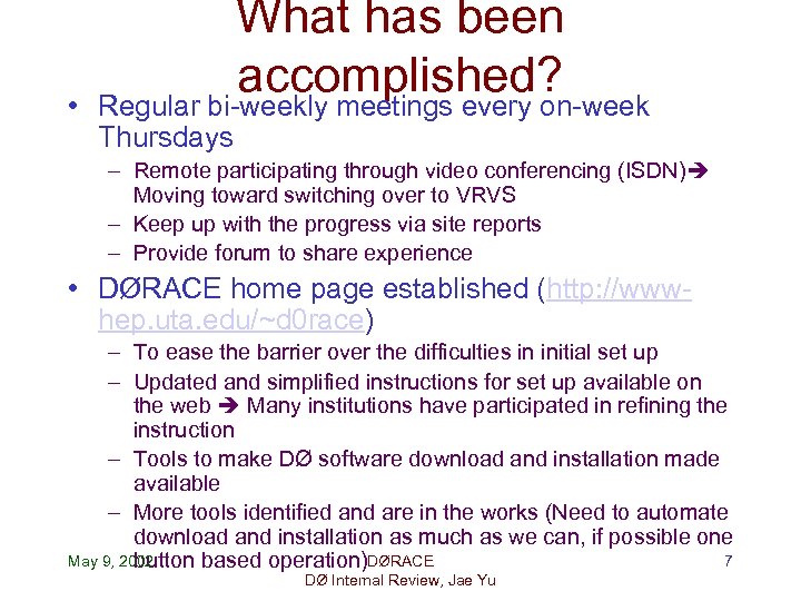 What has been accomplished? • Regular bi-weekly meetings every on-week Thursdays – Remote participating