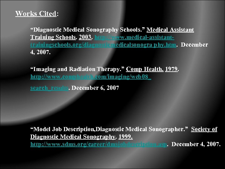 Works Cited: “Diagnostic Medical Sonography Schools. ” Medical Assistant Training Schools. 2003. http: //www.