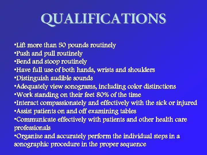 QUALIFICATIONS • Lift more than 50 pounds routinely • Push and pull routinely •