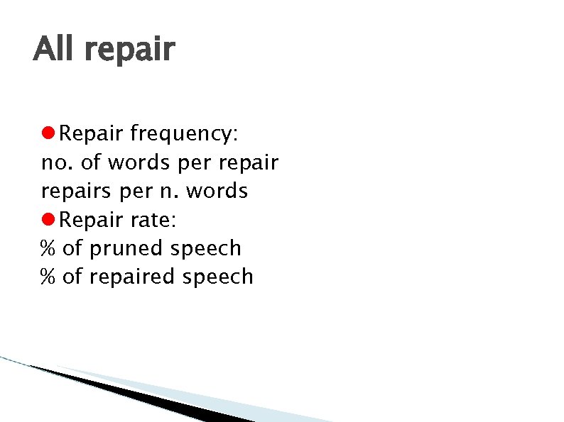 All repair Repair frequency: no. of words per repairs per n. words Repair rate: