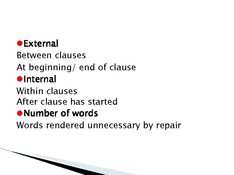  External Between clauses At beginning/ end of clause Internal Within clauses After clause