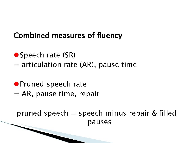 Combined measures of fluency Speech rate (SR) = articulation rate (AR), pause time Pruned