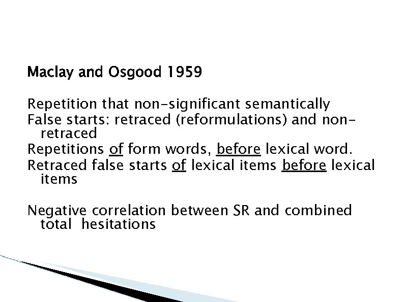 Maclay and Osgood 1959 Repetition that non-significant semantically False starts: retraced (reformulations) and nonretraced