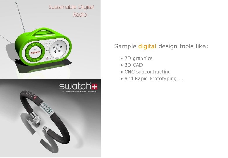 Sample digital design tools like: • 2 D graphics • 3 D CAD •