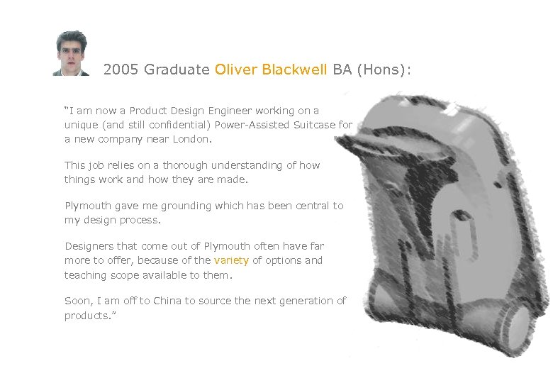2005 Graduate Oliver Blackwell BA (Hons): “I am now a Product Design Engineer working