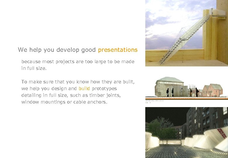 We help you develop good presentations because most projects are too large to be