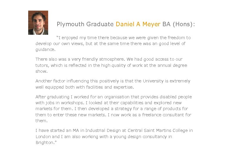 Plymouth Graduate Daniel A Meyer BA (Hons): “I enjoyed my time there because we