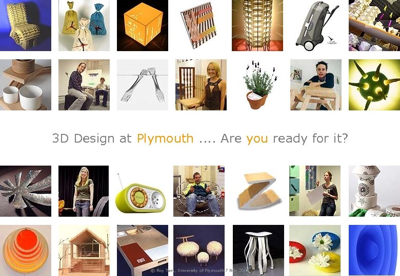 3 D Design at Plymouth. . Are you ready for it? © Roy Tam,