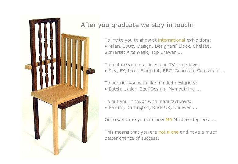 After you graduate we stay in touch: To invite you to show at international