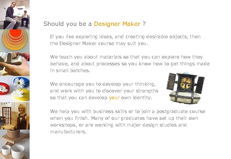 Should you be a Designer Maker ? If you like exploring ideas, and creating