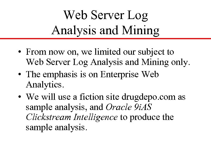 Web Server Log Analysis and Mining • From now on, we limited our subject
