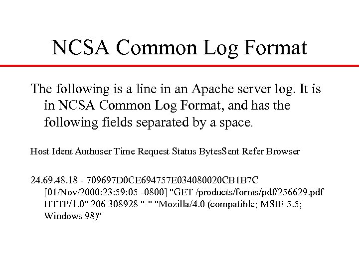 NCSA Common Log Format The following is a line in an Apache server log.