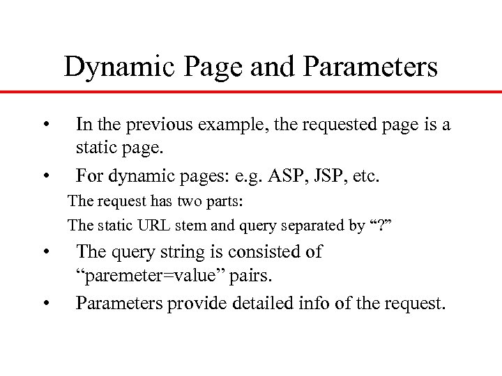 Dynamic Page and Parameters • • In the previous example, the requested page is