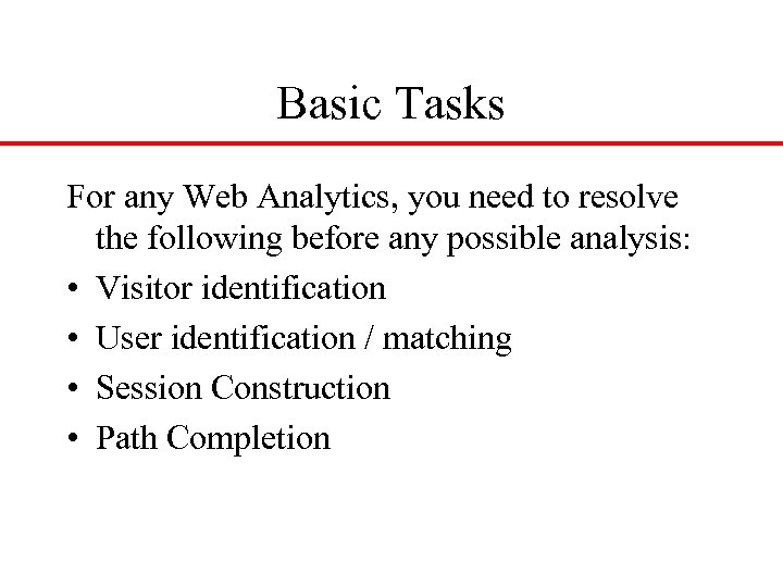 Basic Tasks For any Web Analytics, you need to resolve the following before any