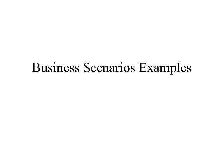 Business Scenarios Examples 