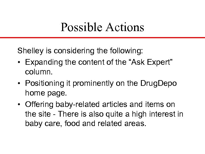 Possible Actions Shelley is considering the following: • Expanding the content of the “Ask