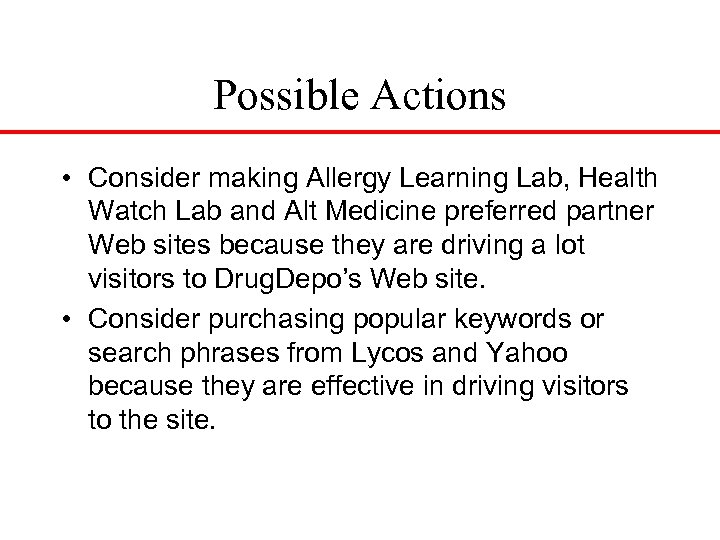 Possible Actions • Consider making Allergy Learning Lab, Health Watch Lab and Alt Medicine