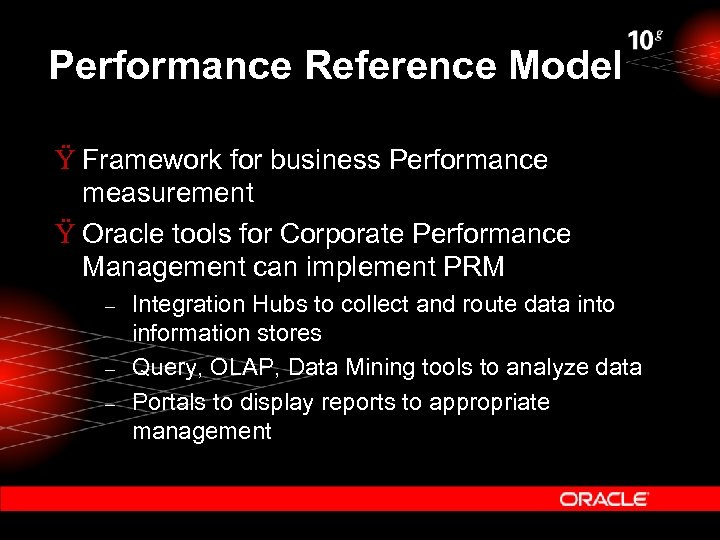 Performance Reference Model Ÿ Framework for business Performance measurement Ÿ Oracle tools for Corporate