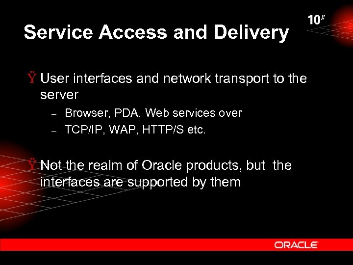 Service Access and Delivery Ÿ User interfaces and network transport to the server –