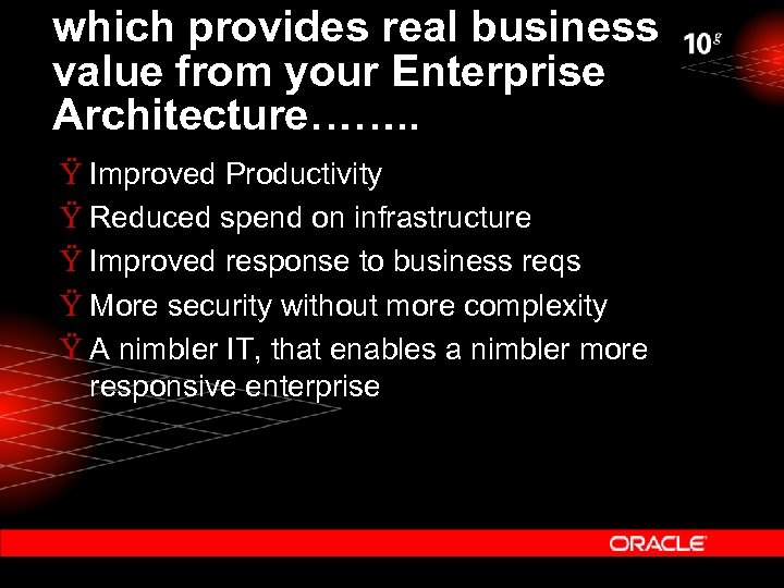 which provides real business value from your Enterprise Architecture……. . Ÿ Improved Productivity Ÿ
