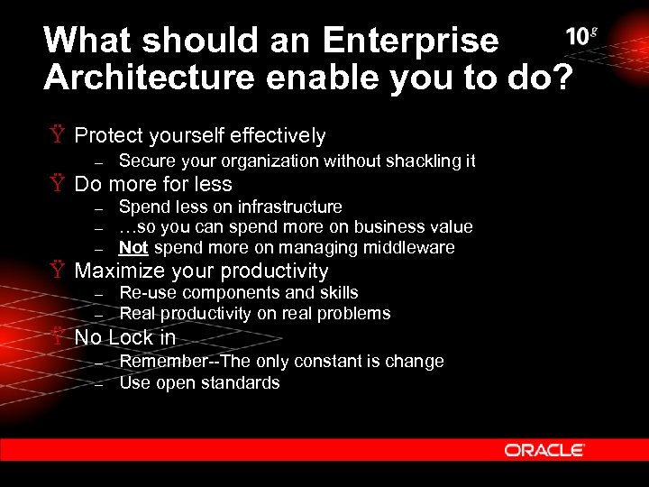 What should an Enterprise Architecture enable you to do? Ÿ Protect yourself effectively –