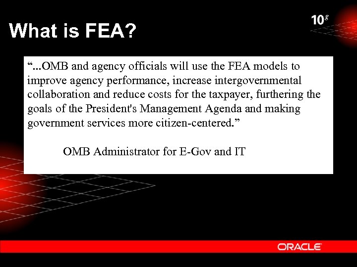 What is FEA? “. . . OMB and agency officials will use the FEA