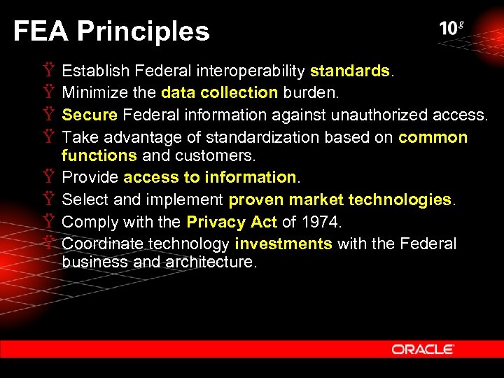 FEA Principles Ÿ Ÿ Ÿ Ÿ Establish Federal interoperability standards. Minimize the data collection