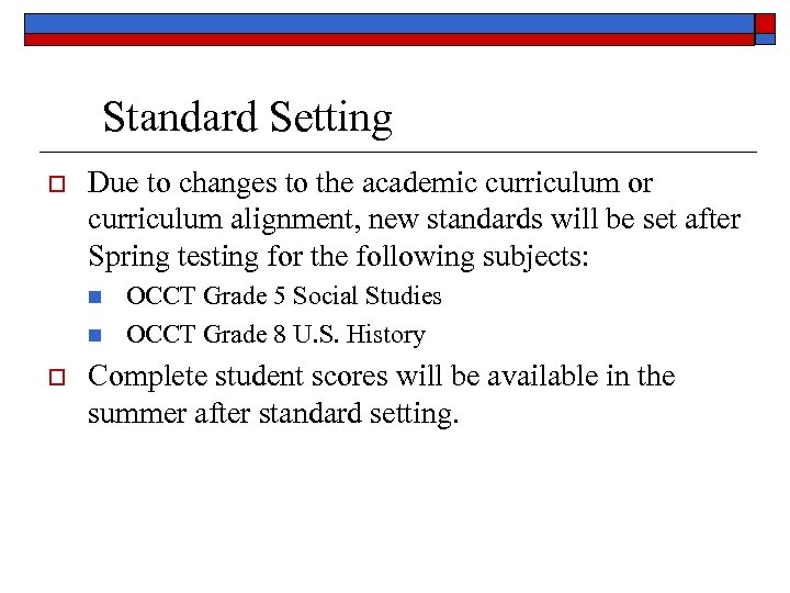 Standard Setting o Due to changes to the academic curriculum or curriculum alignment, new